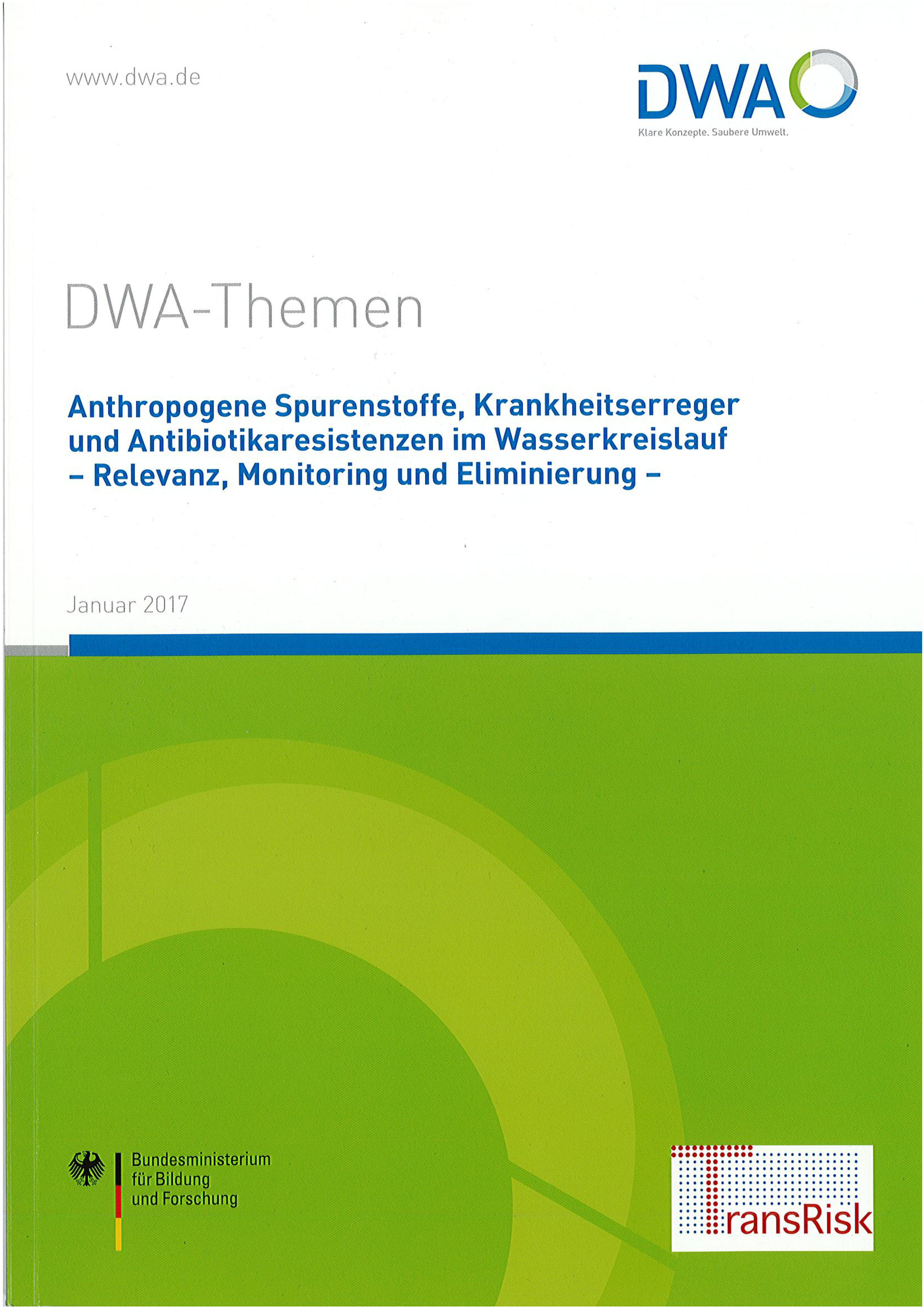 DWA-Themen  - Anthropogene Spurenstoffe, Krankheitserreger und Antibiotikaresistenzen im Wasserkreislauf - Relevanz, Monitoring und Eliminierung - Januar 2017