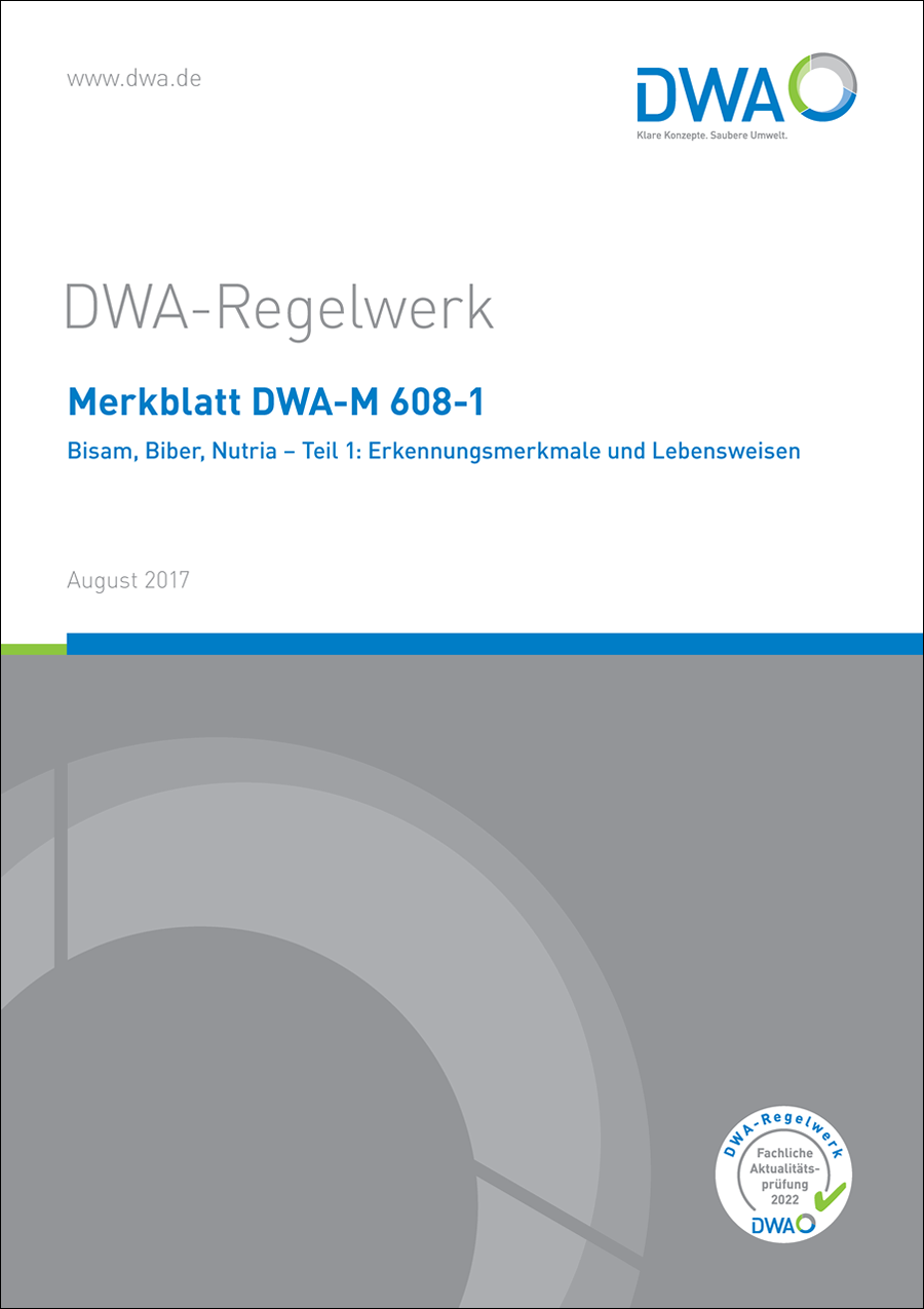 DWA-M 608-1 - Bisam, Biber, Nutria - Teil 1: Erkennungsmerkmale und Lebensweisen - August 2017; fachlich auf Aktualität geprüft 2022