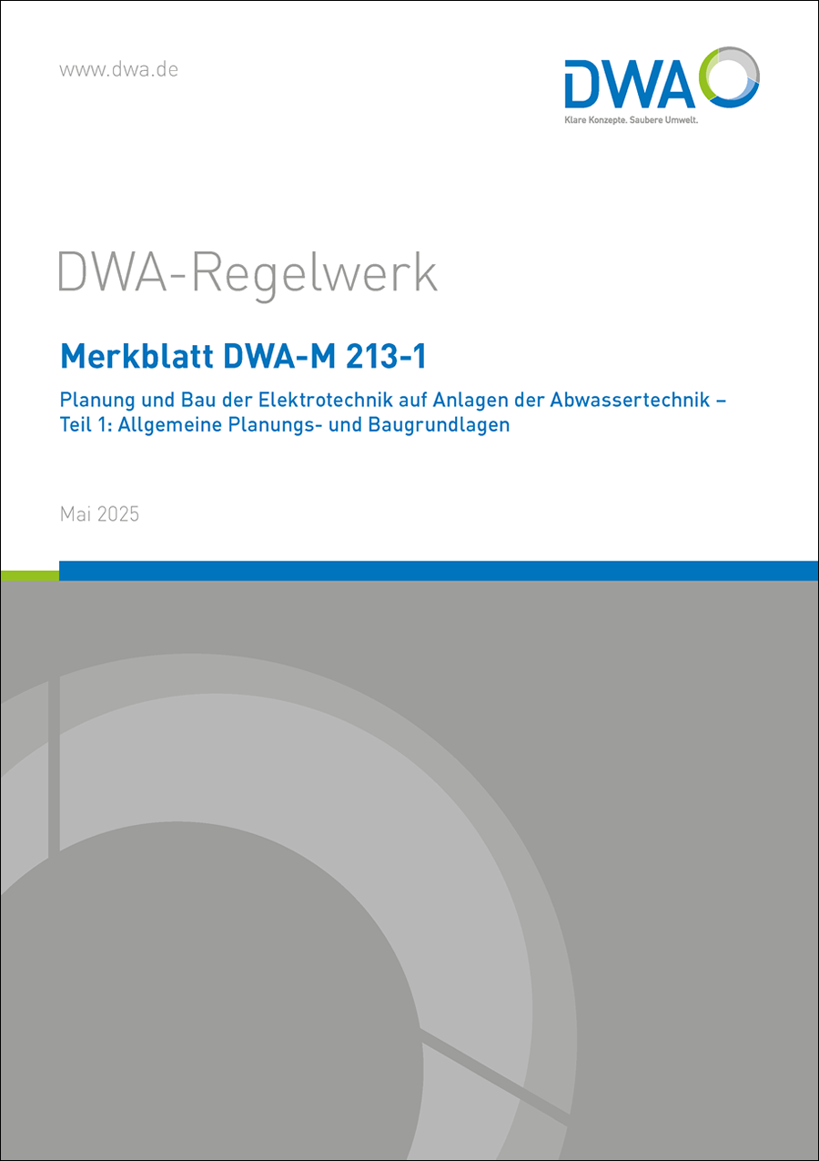 DWA-M 213-1 - Planung und Bau der Elektrotechnik auf Anlagen der Abwassertechnik – Teil 1: Allgemeine Planungs- und Baugrundlagen - Mai 2025